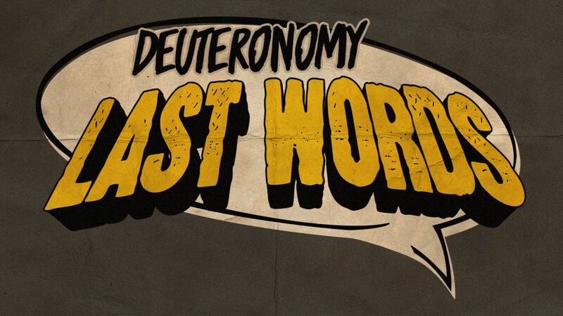 Deuteronomy Last Words: 3-Week Teaching Series